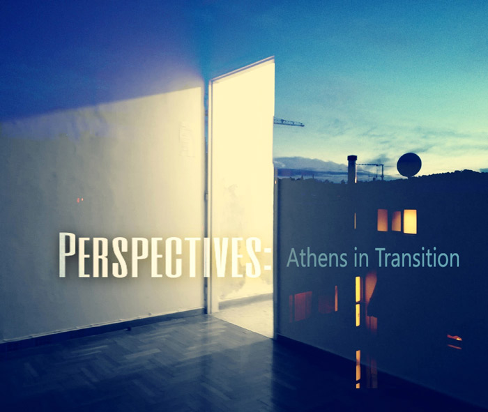 Perspectives: Athens in Transition: Art Show Perspectives: Athens in Transition: Art Show